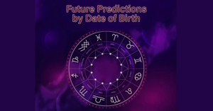 Future Prediction as Per Date of Birth – Decode Your Destiny
