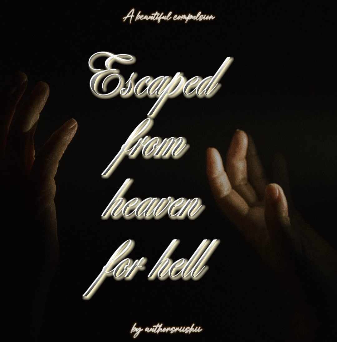 Escaped from heaven for hell