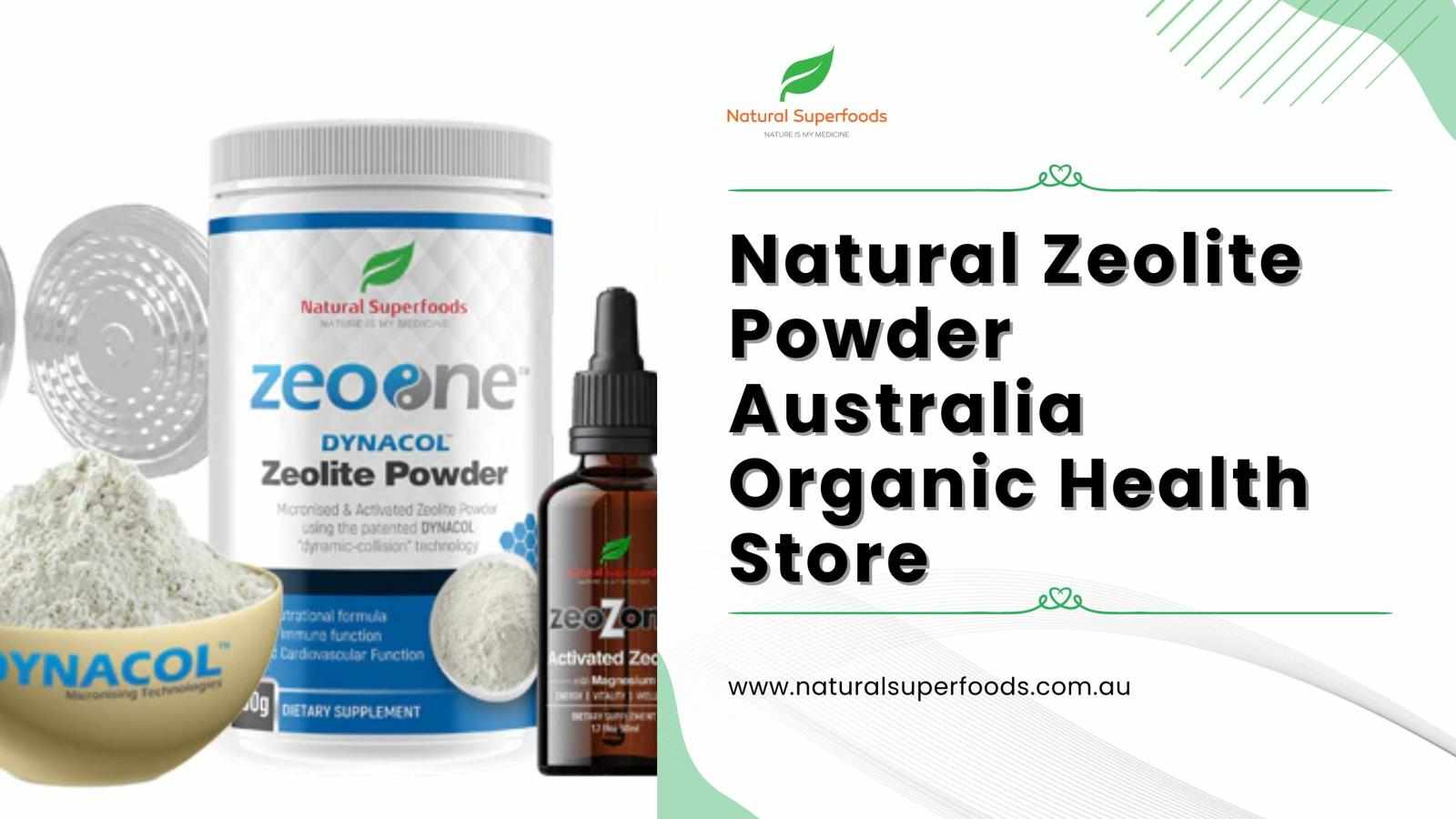 Natural Zeolite Powder Australia Organic Health Store