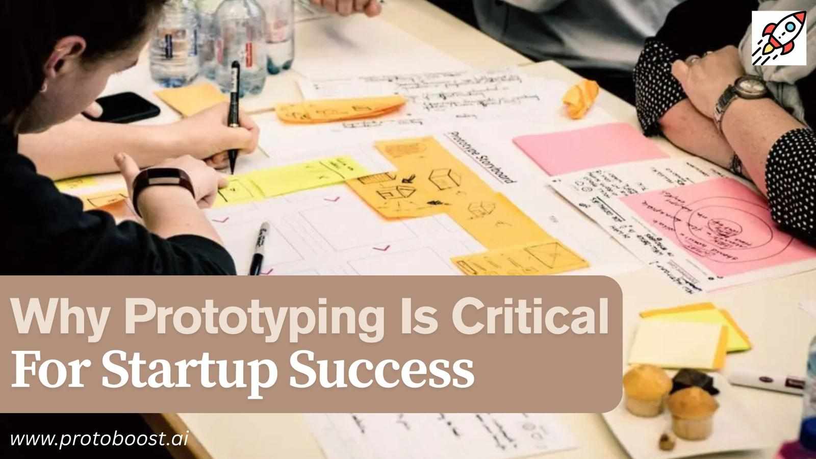 Why Prototyping Is Critical for Startup Success