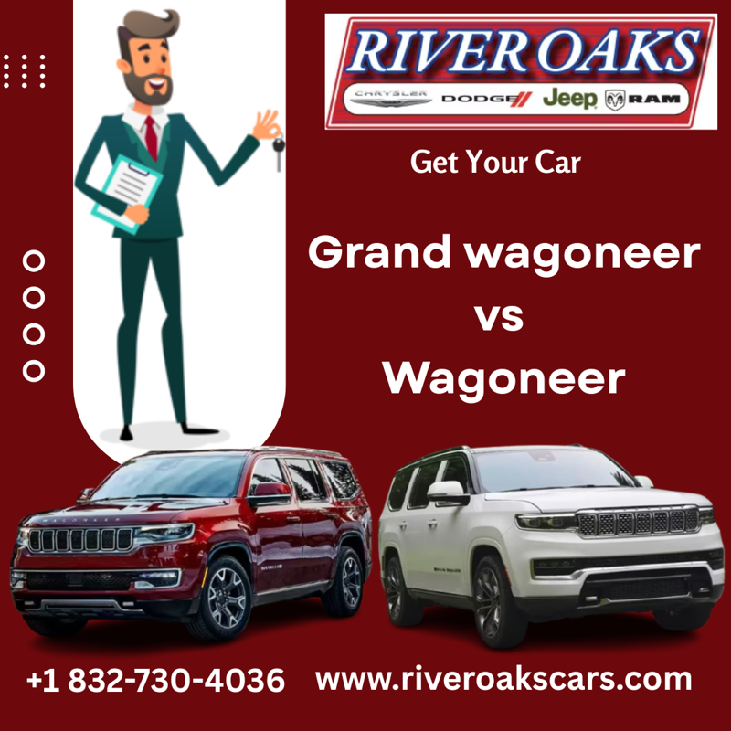 2024 Jeep Wagoneer vs. Grand Wagoneer: Discover the Key Differences at River Oaks Cars