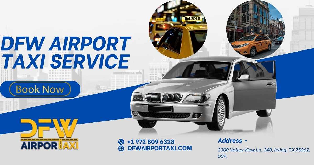 How DFW Airport Taxi Service Ensures a Comfortable Start to Your Trip