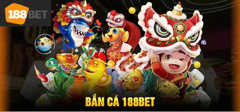 Khám Phá Những Tựa Game Bắn Cá 188bet Trực Tuyến Siêu Hot