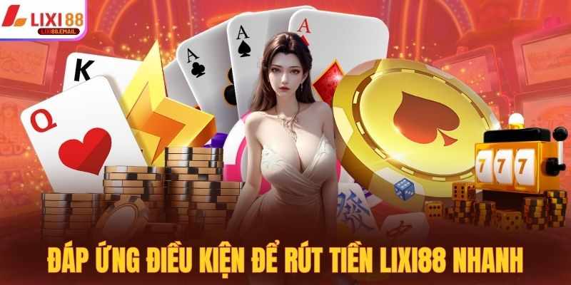 Rut Thuong Nhanh LIXI88 – Tien Do Ve Tai Khoan Trong 5 Phut