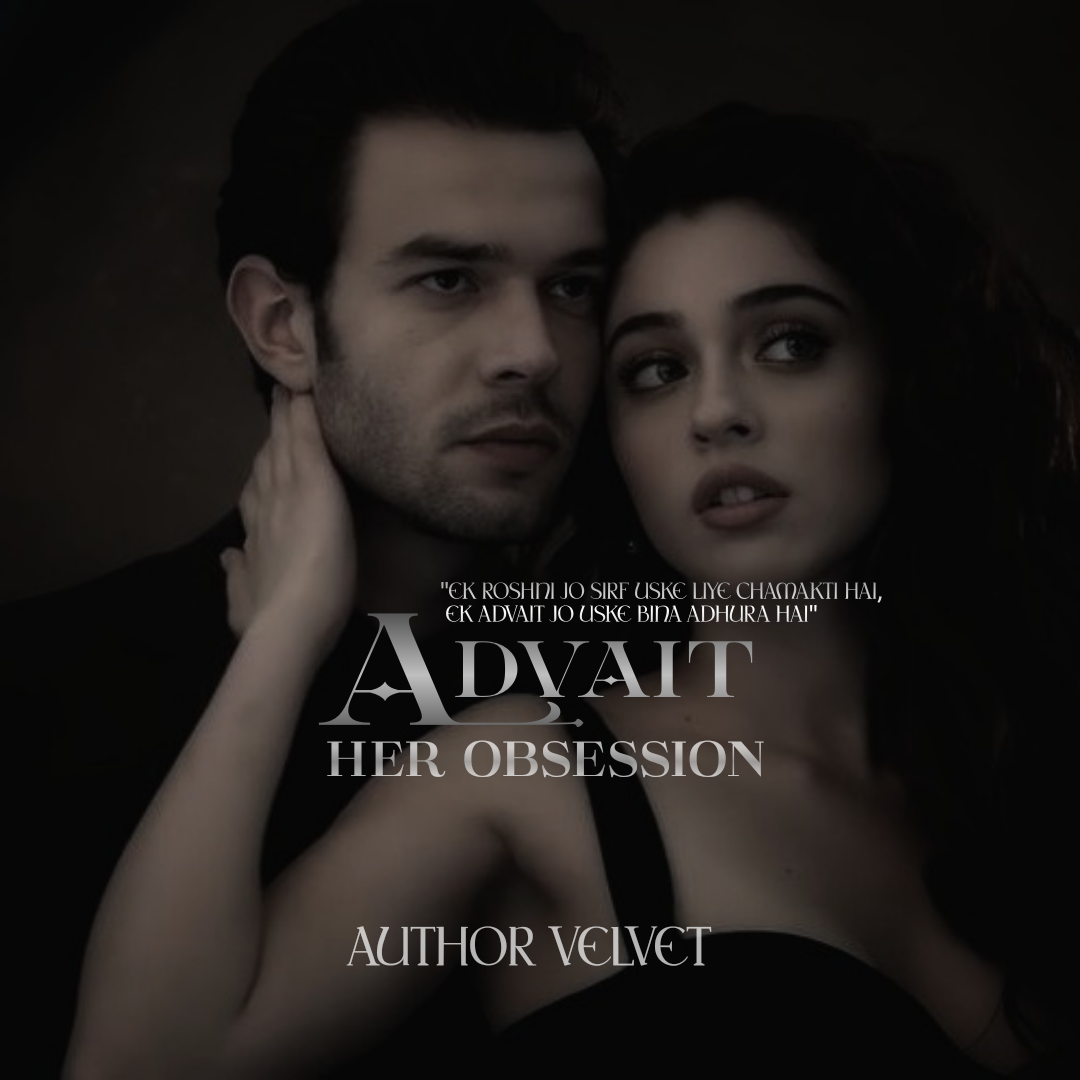 Advait: Her Obsession || 18+