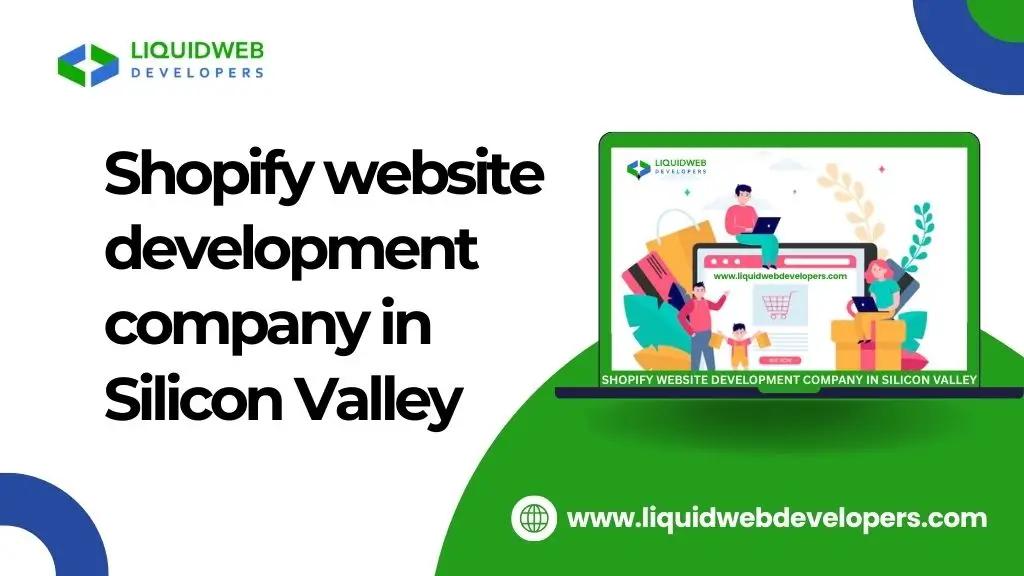 Silicon Valley Shopify Development Company You Can Trust