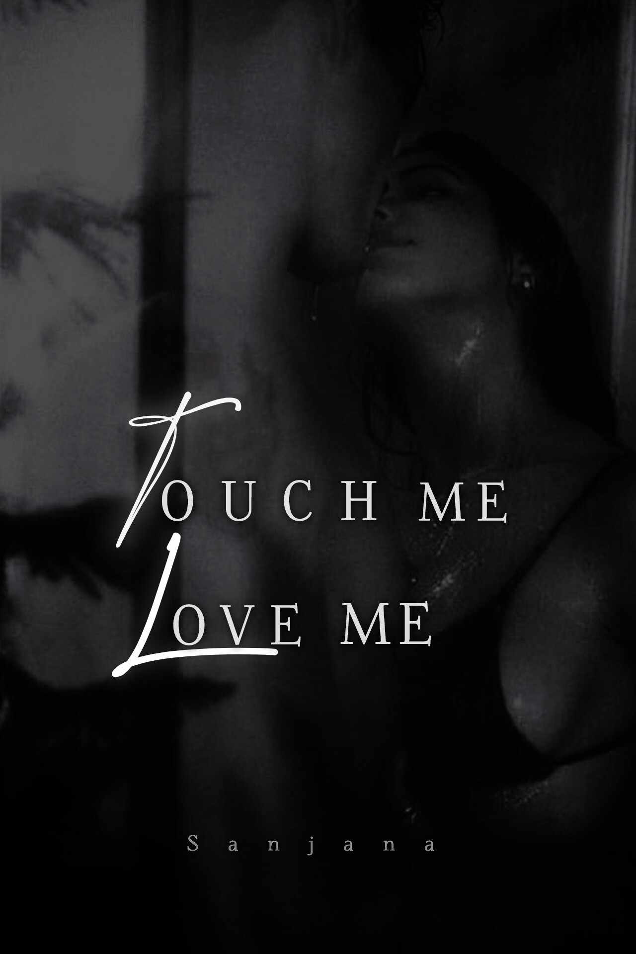 TOUCH ME, LOVE ME