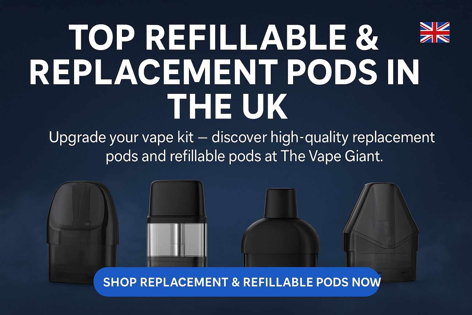 The Ultimate Guide to Refillable & Replacement Pods in the UK