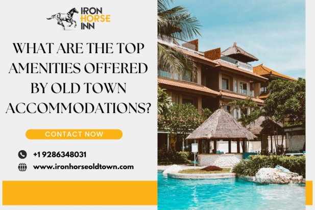 What Are the Top Amenities Offered by Old Town Accommodations?