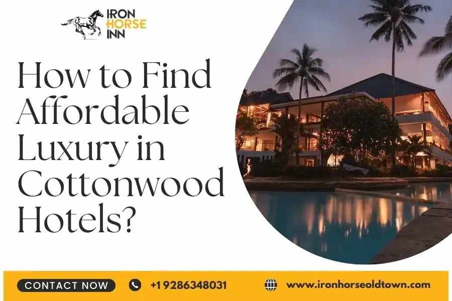 How to Find Affordable Luxury in Cottonwood Hotels?