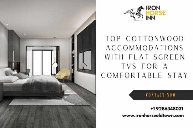 Top Cottonwood Accommodations with Flat-Screen TVs for a Comfortable Stay