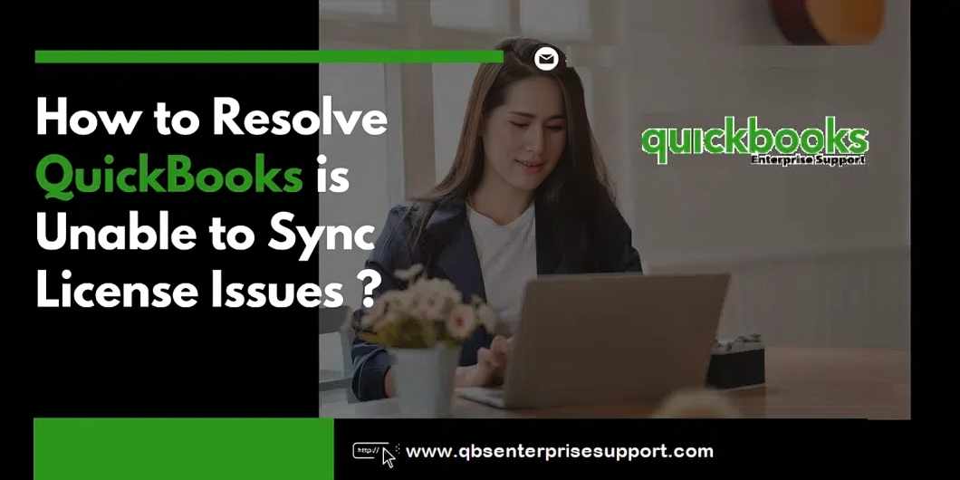 How to Resolve QuickBooks License Sync Problems Quickly