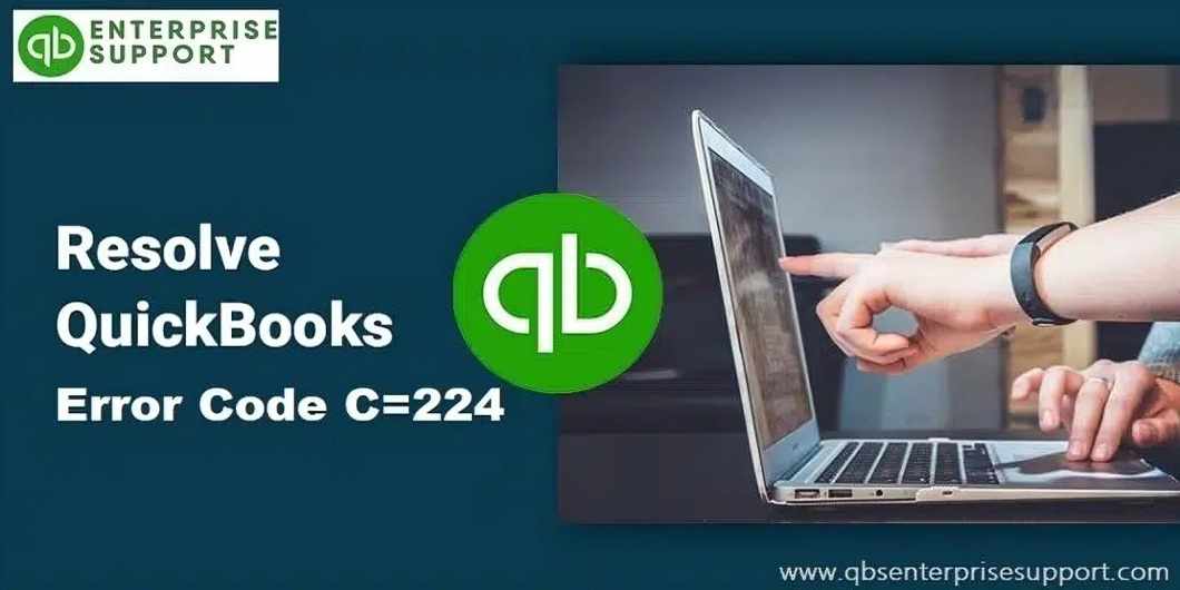 Top Methods to Fix QuickBooks Error Code C=224 Quickly