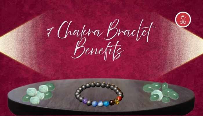 7 Chakra Bracelet Benefits You Should Know About