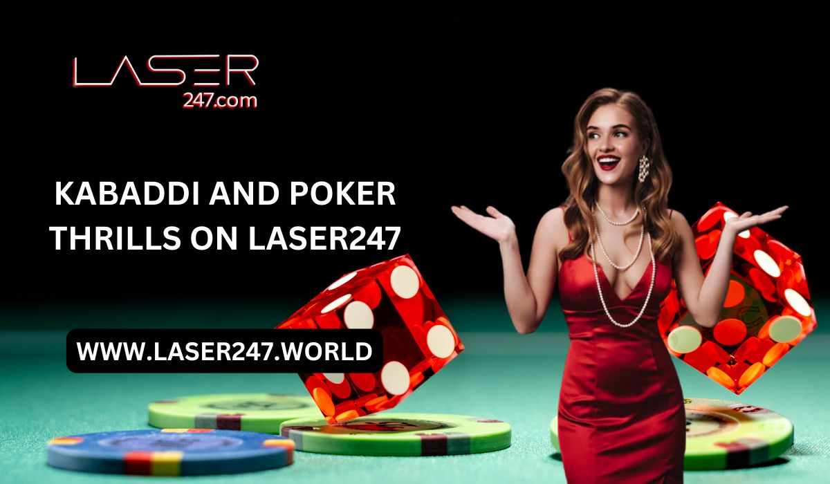 Laser247 Gaming Fun: Kabaddi and Poker for the Passionate Player