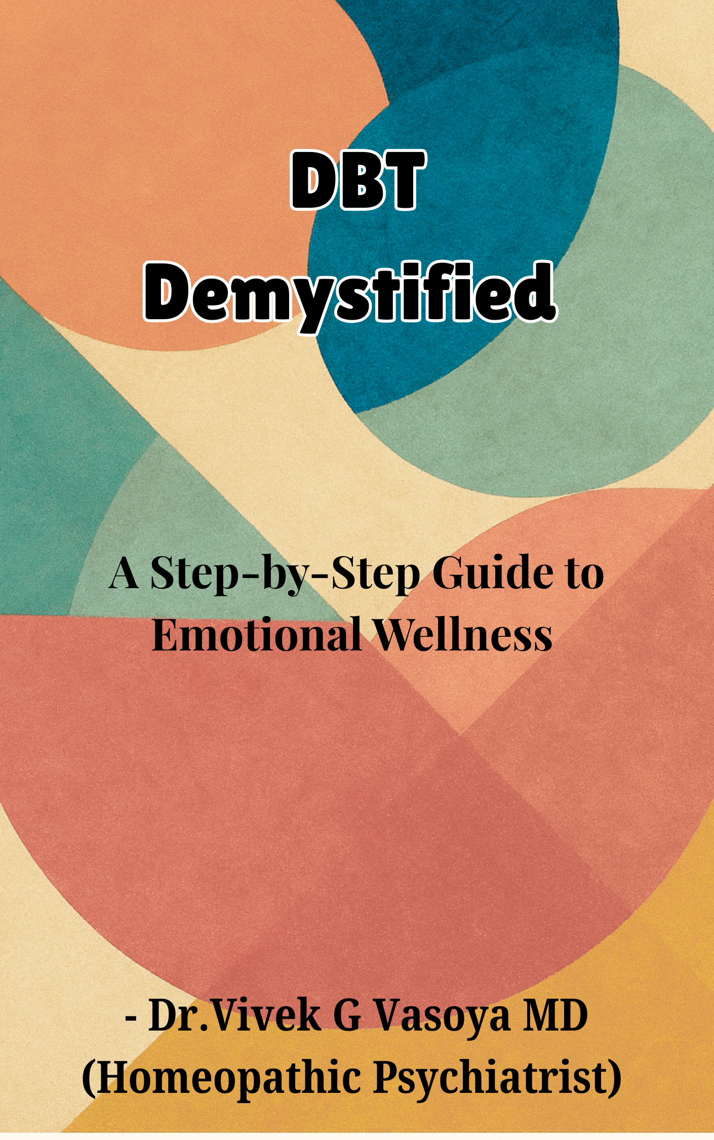 DBT Demystified  :  A Step-by-Step Guide to Emotional Wellness