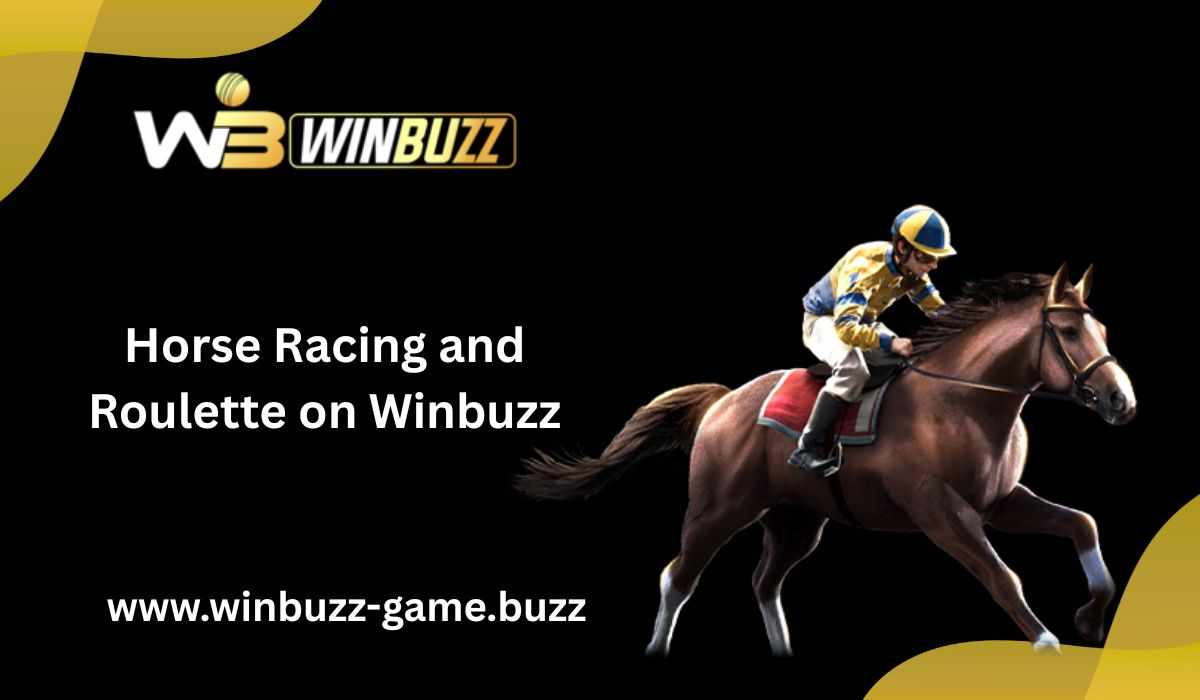 Game On: Horse Racing and Roulette Insights on Winbuzz