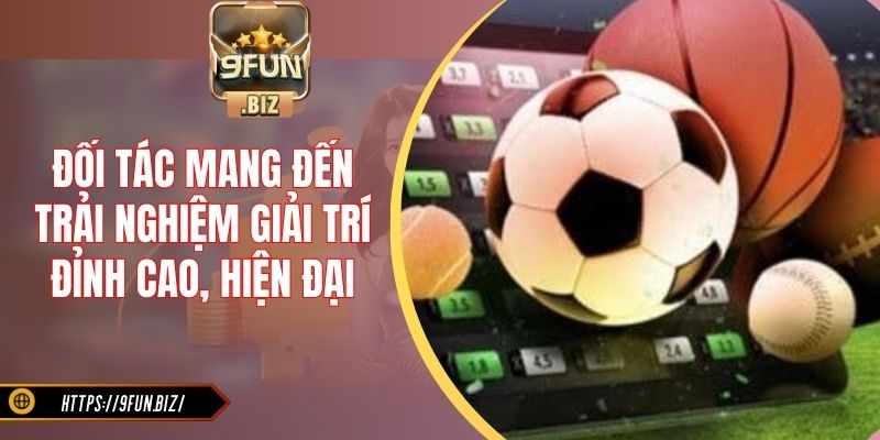 The Thao 9Fun – Dinh Cao Giai Tri, Cuong Nhiet Moi Keo