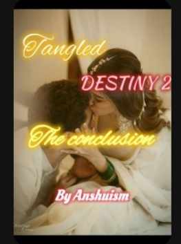 Tangled destiny 2- the conclusion