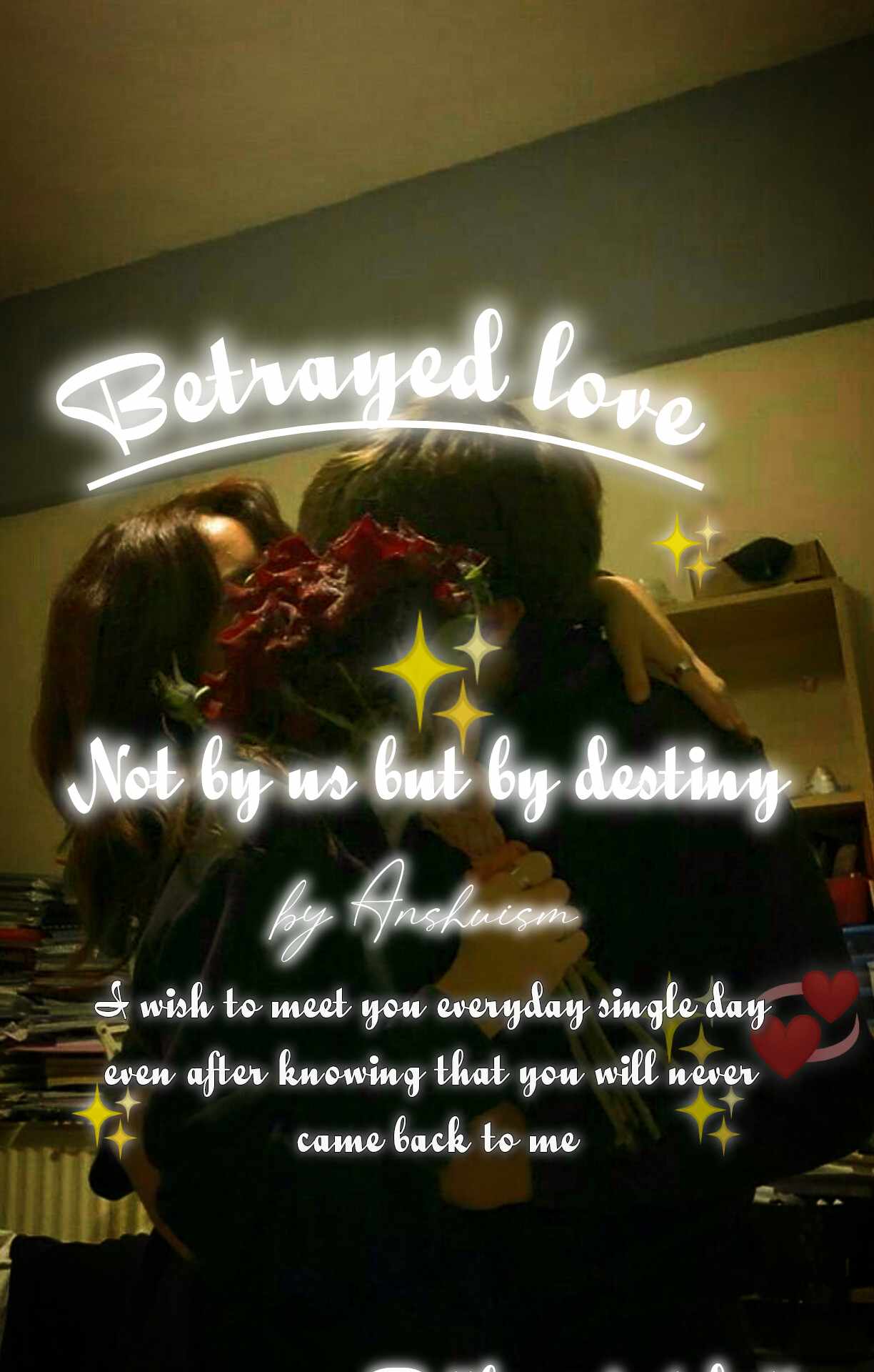 Betrayed love - not by us but by destiny