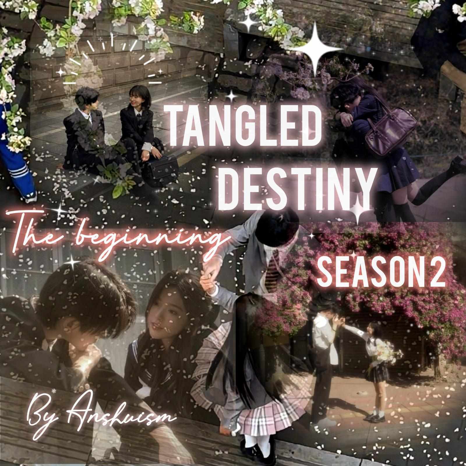 TANGLED DESTINY season 2 - the beginning