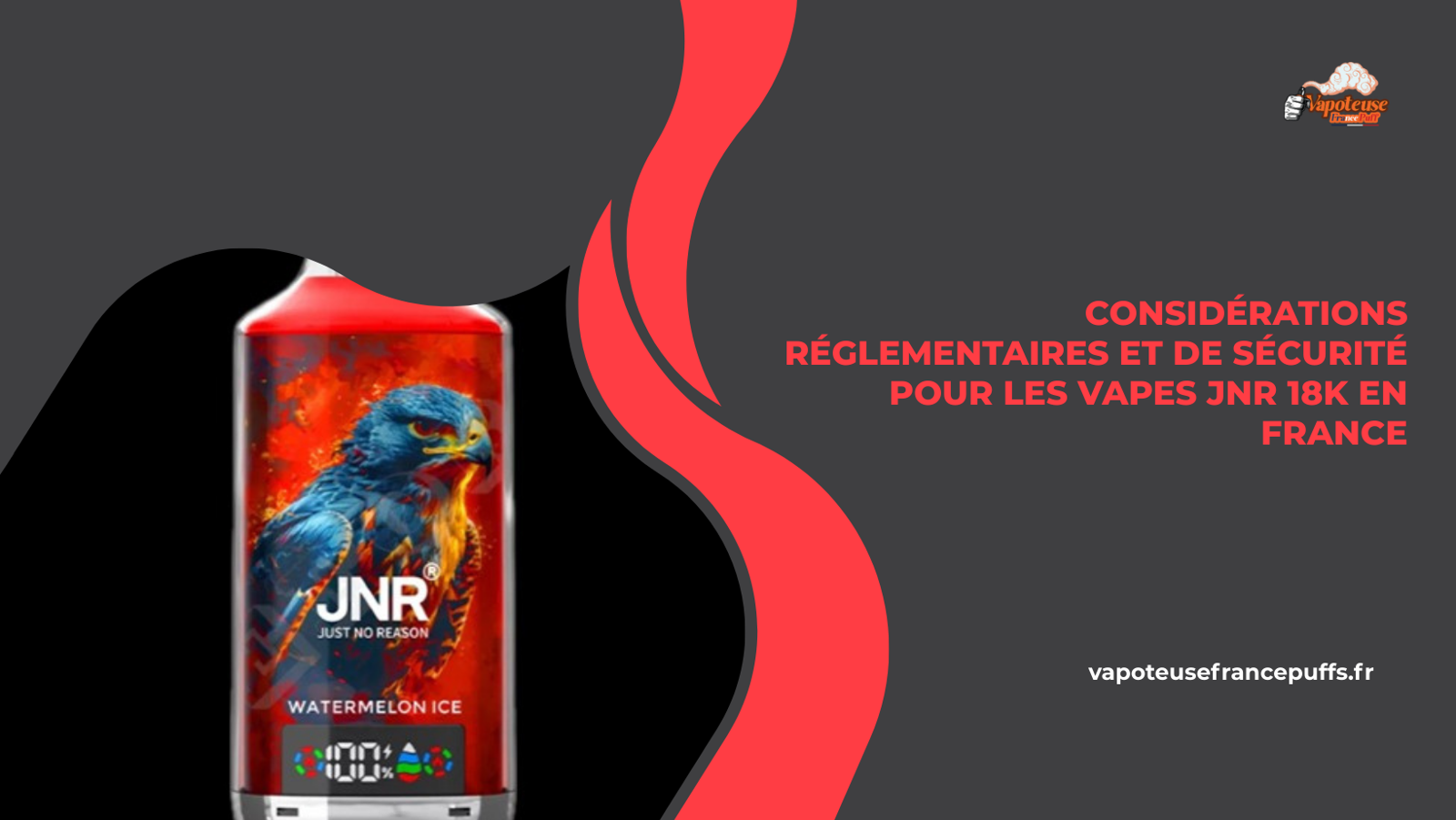 Considérations réglementaires et de sécurité pour les vapes JNR 18K en France