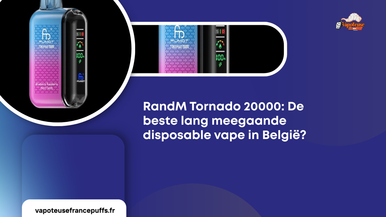 RandM Tornado 20000: De beste lang meegaande disposable vape in België?