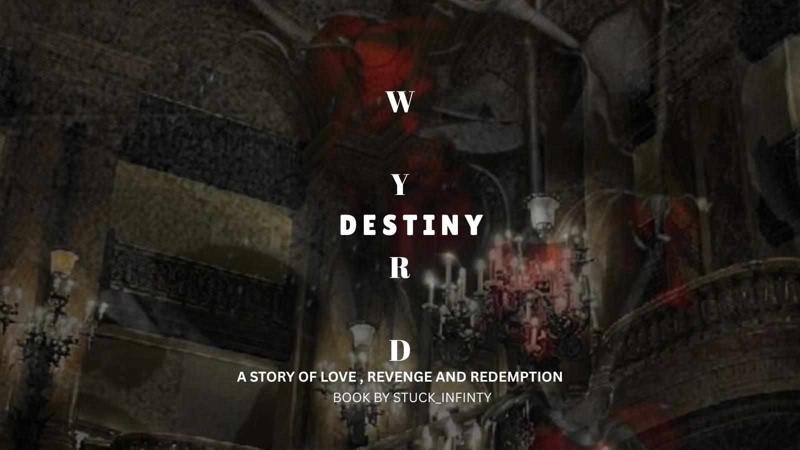 WYRD - DESTINY ( A STORY OF LOVE , REVENGE AND REDEMPTION )