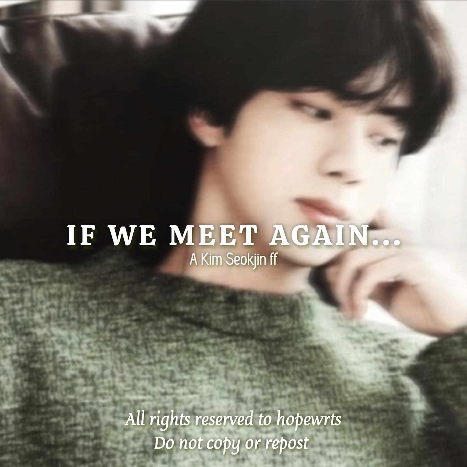 If we meet again | Kim Seokjin FF