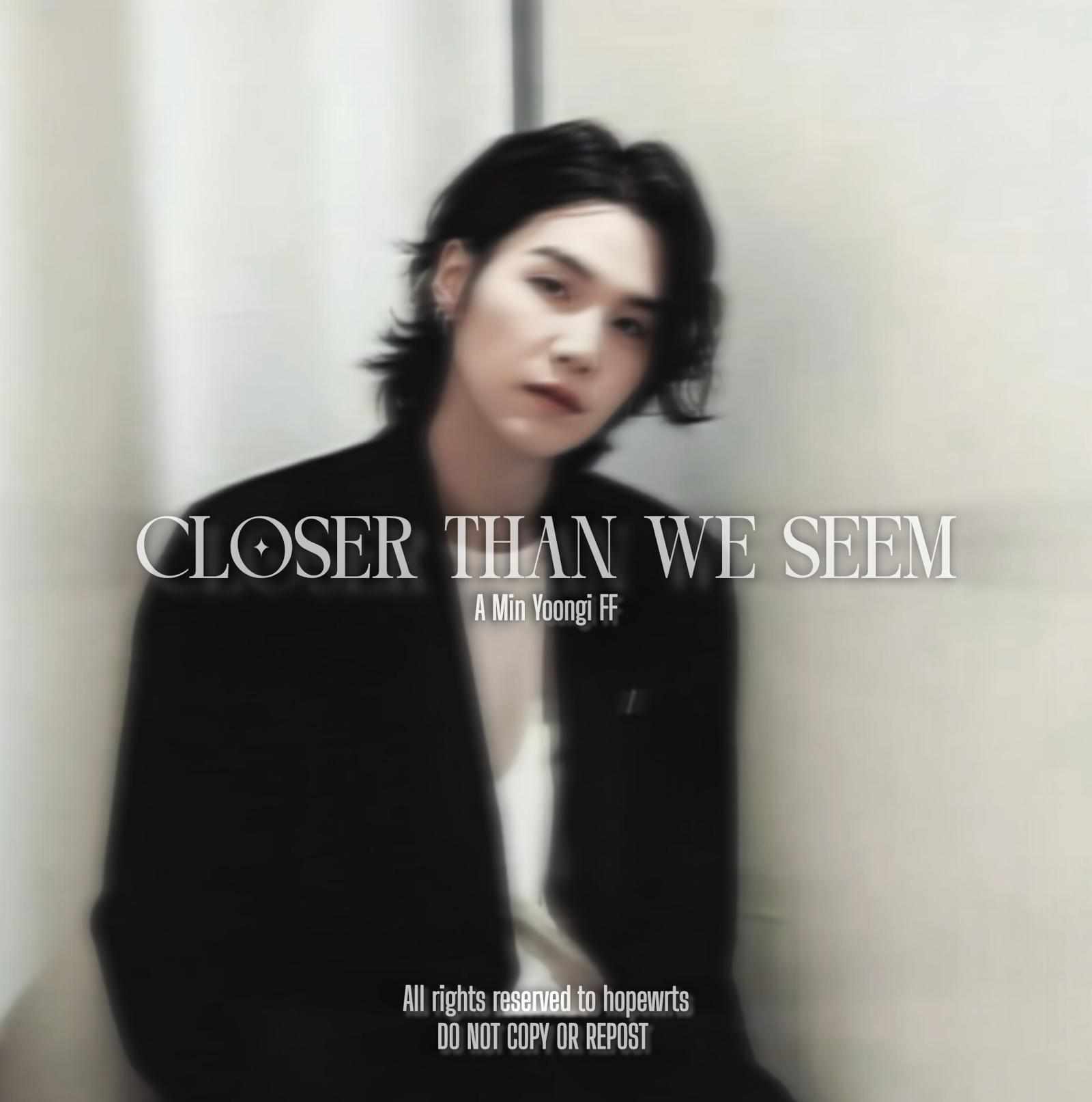Closer than we seem-Min Yoongi ff