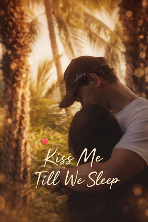 Kiss Me Till We Sleep ✨