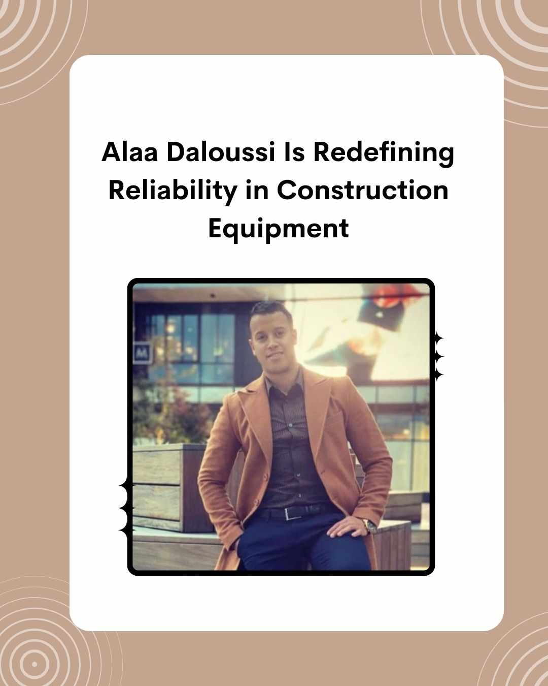 Alaa Daloussi Is Redefining Reliability in Construction Equipment