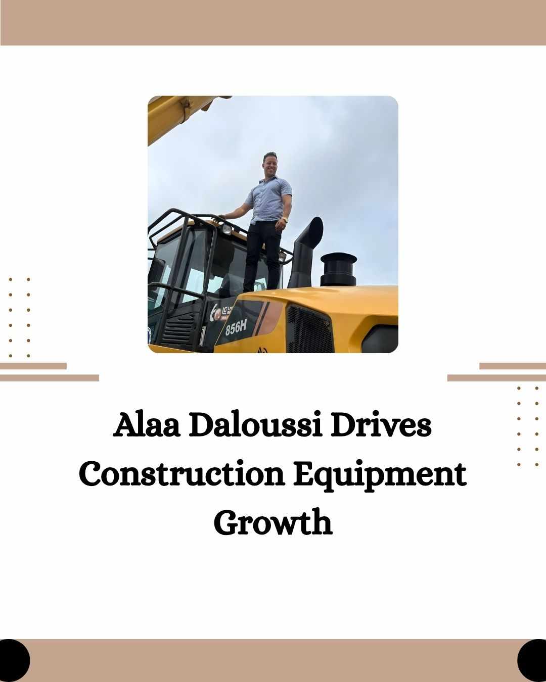 Alaa Daloussi Drives Construction Equipment Growth