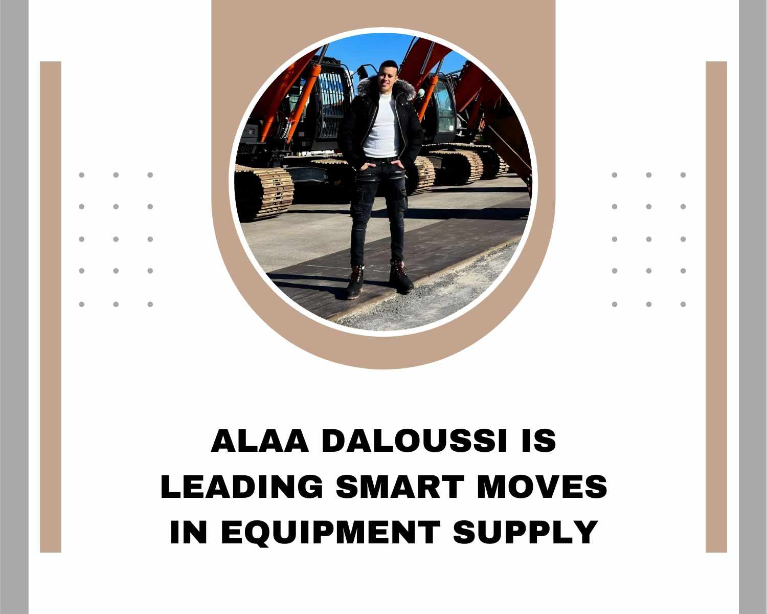Alaa Daloussi Is Leading Smart Moves in Equipment Supply
