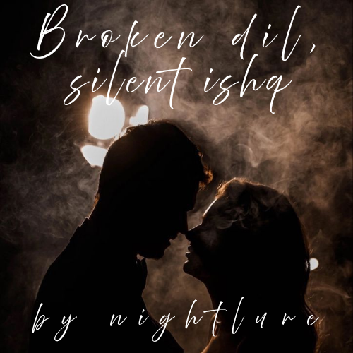Broken dil, Silent ishq