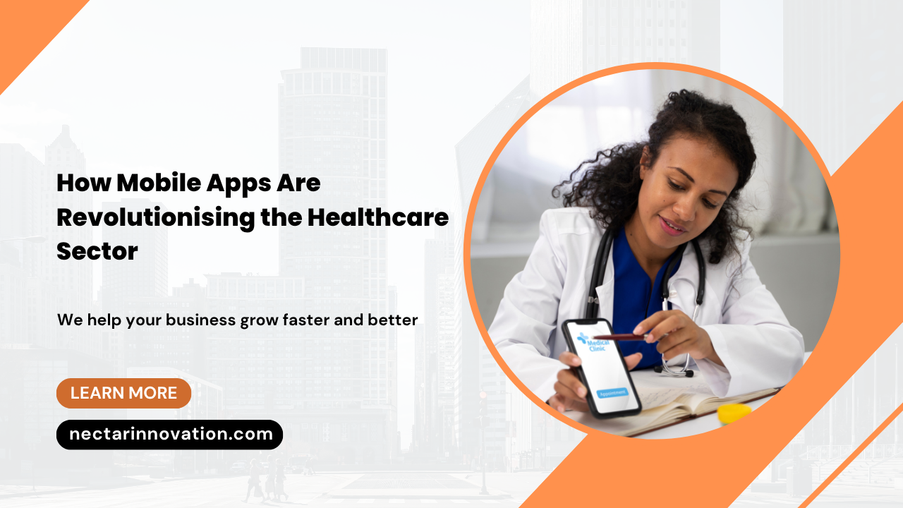 How Mobile Apps Are Revolutionising the Healthcare Sector