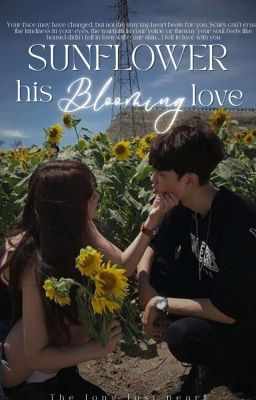 SUNFLOWER: his blooming love