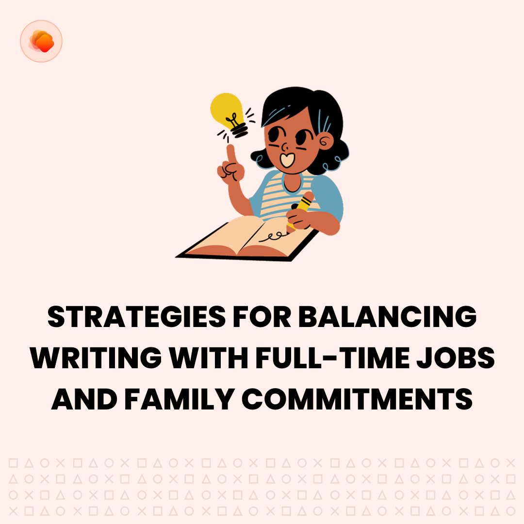 Juggling Act Strategies for Balancing Writing with FullTime Jobs and