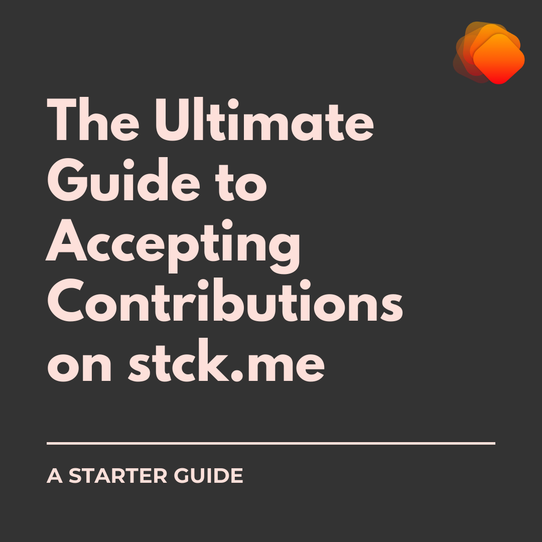 The Ultimate Guide to Accepting Contributions on stck.me