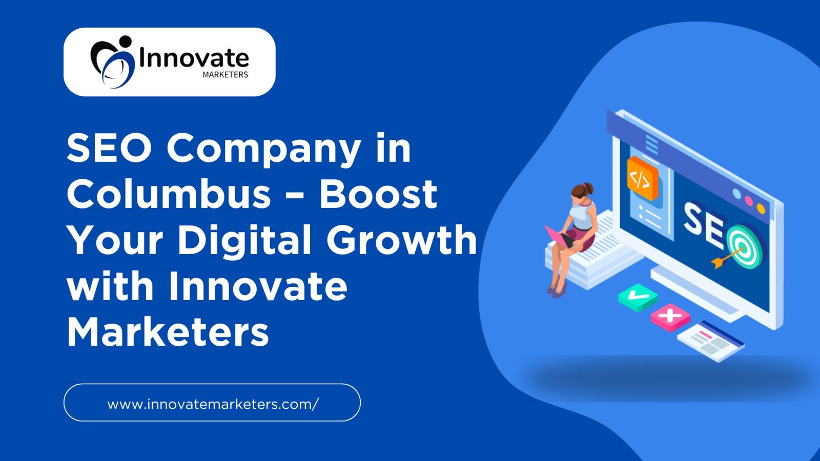 SEO Company in Columbus – Boost Your Digital Growth with Innovate Marketers