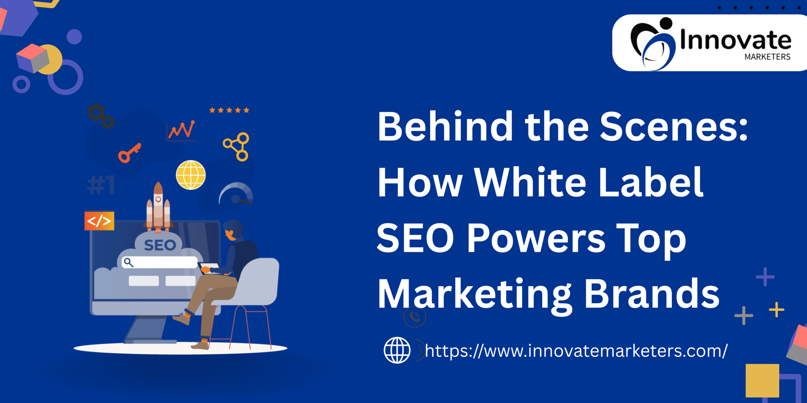 Behind the Scenes: How White Label SEO Powers Top Marketing Brands