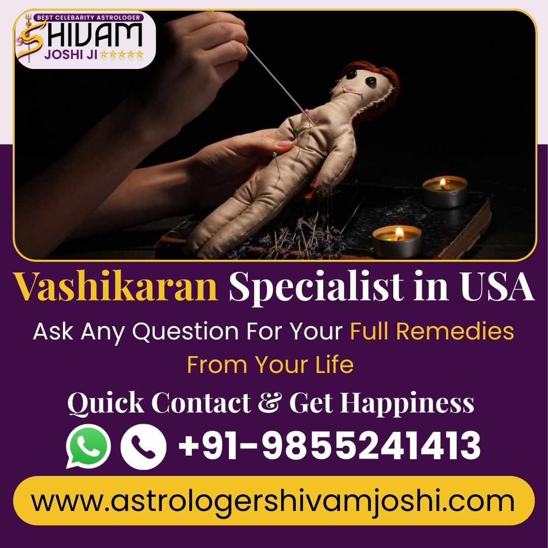 Famous Vashikaran Specialist in USA | Call Now for Help