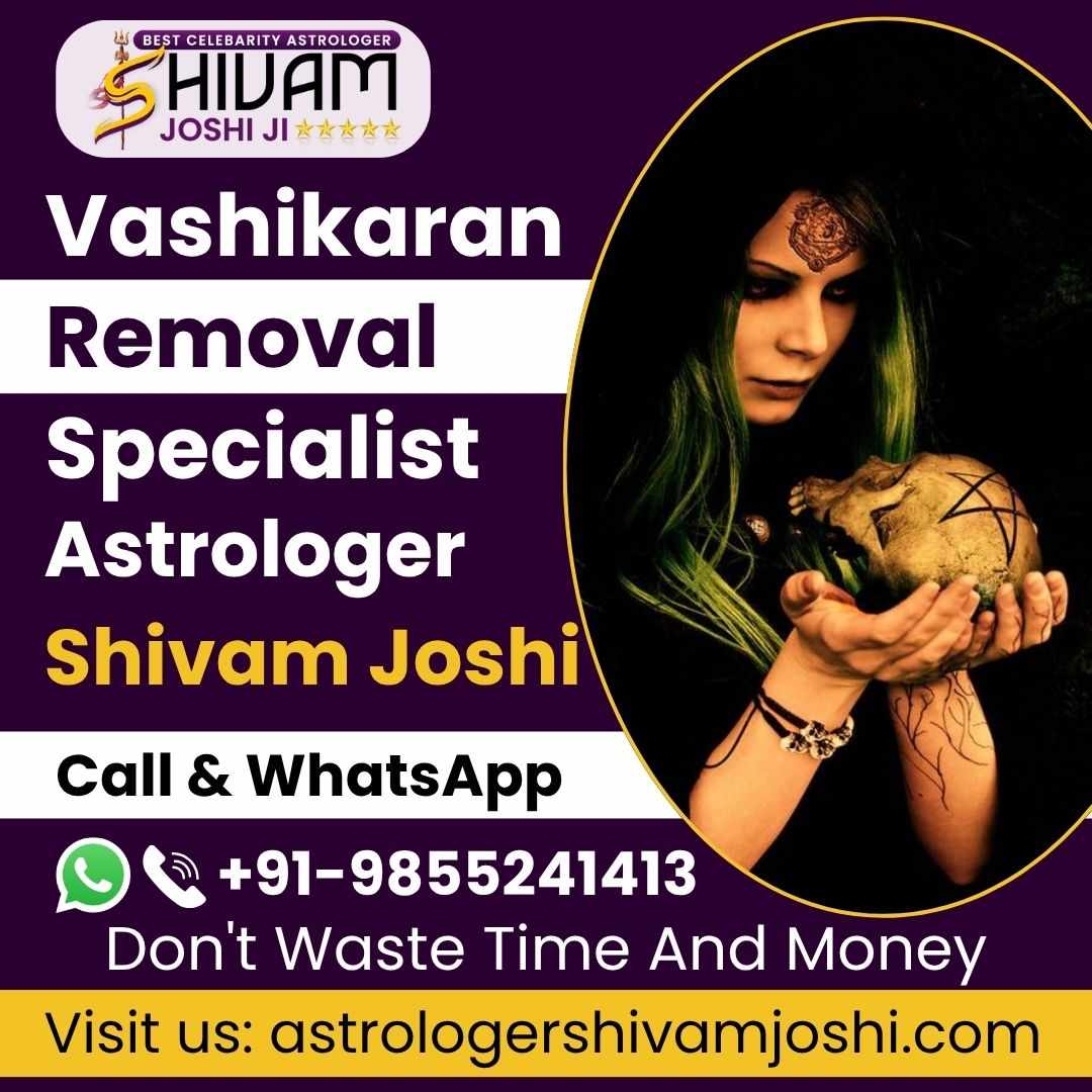 Permanent Vashikaran Removal Solutions by Expert Astrologer Shivam Joshi
