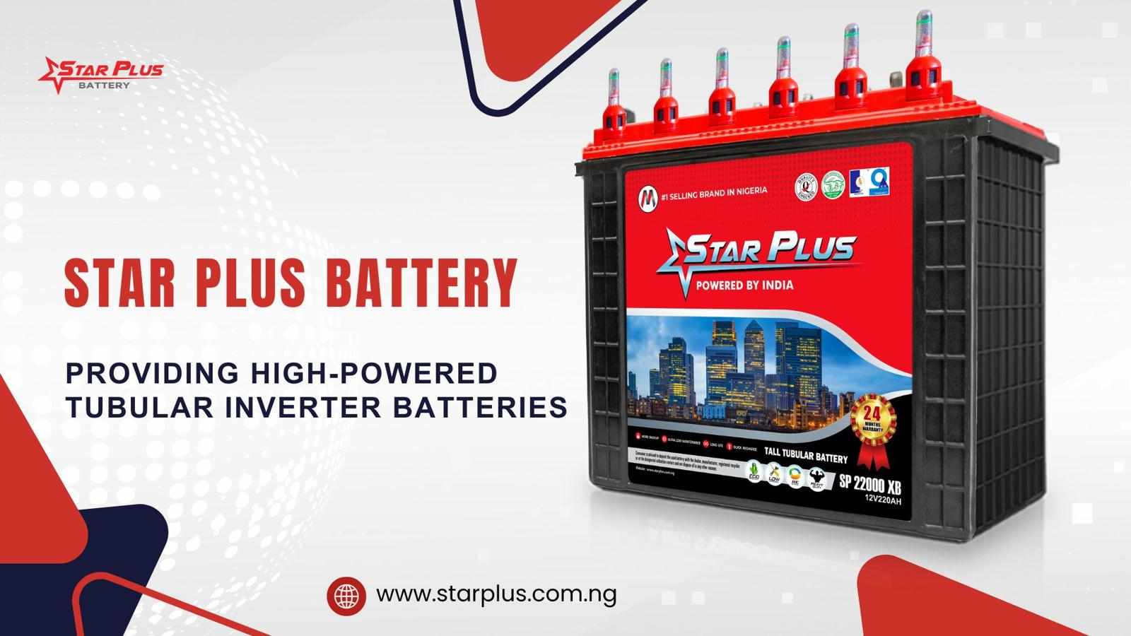 Star Plus Battery: Providing High-Powered Tubular Inverter Batteries