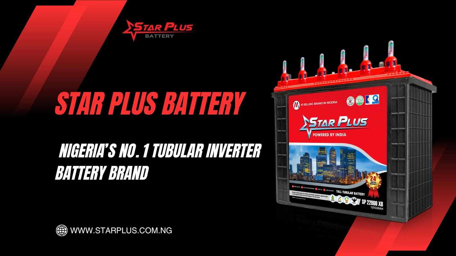 Star Plus Battery: Nigeria’s No. 1 Tubular Inverter Battery Brand