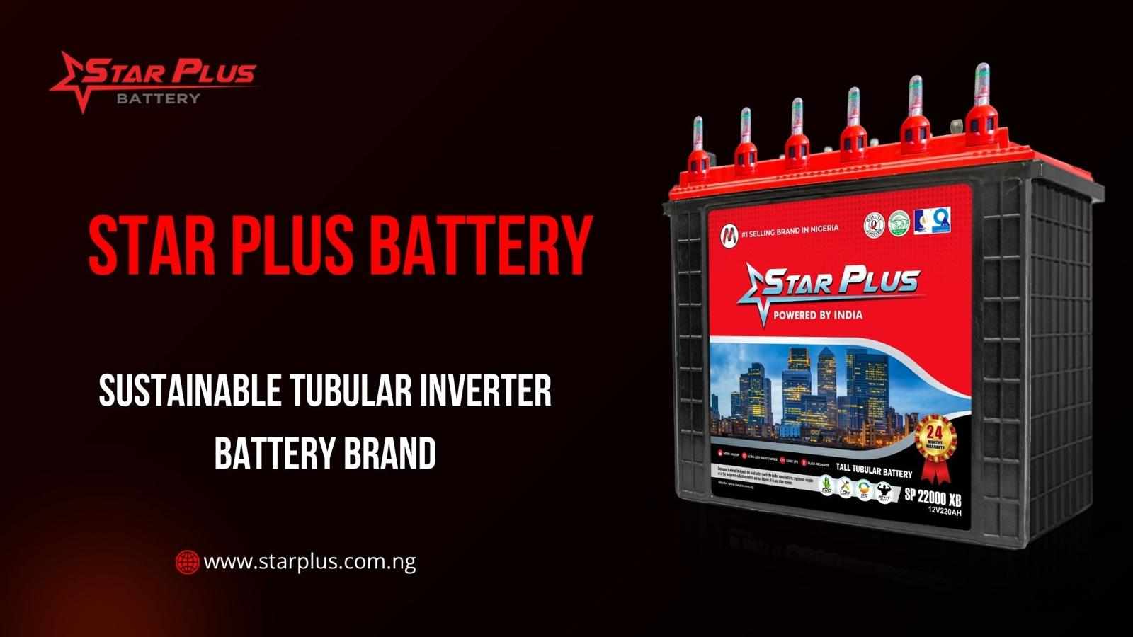 Star Plus Battery: Sustainable Tubular Inverter Battery Brand