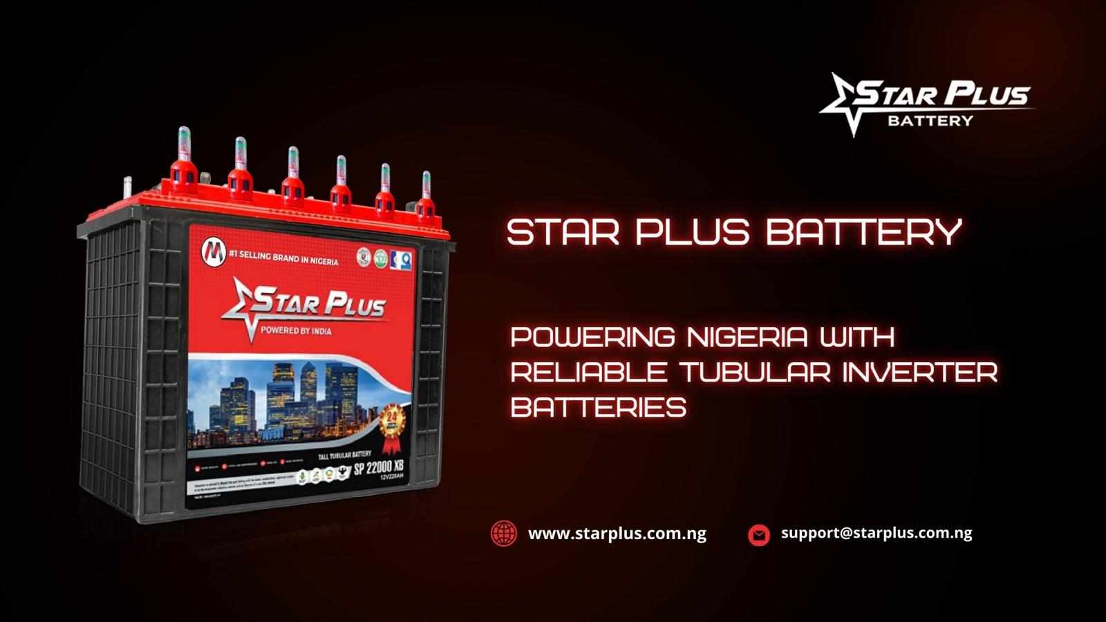 Star Plus Battery: Powering Nigeria with Reliable Tubular Inverter Batteries
