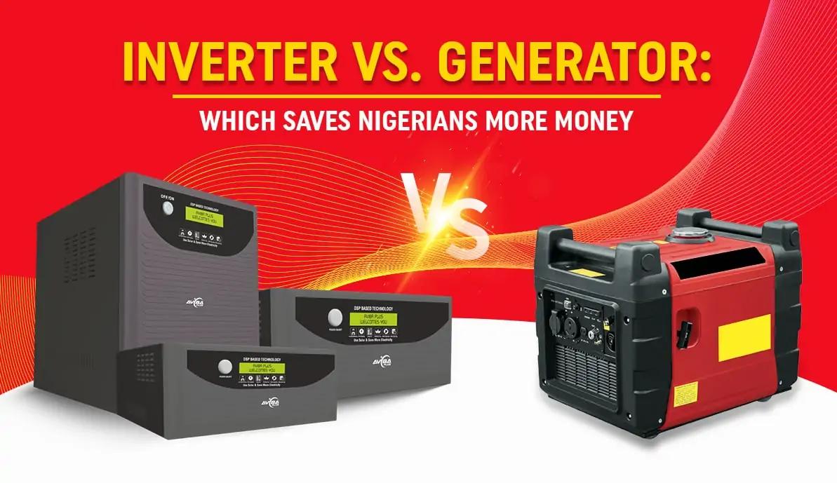 Inverter vs. Generator: Which Saves Nigerians More Money?