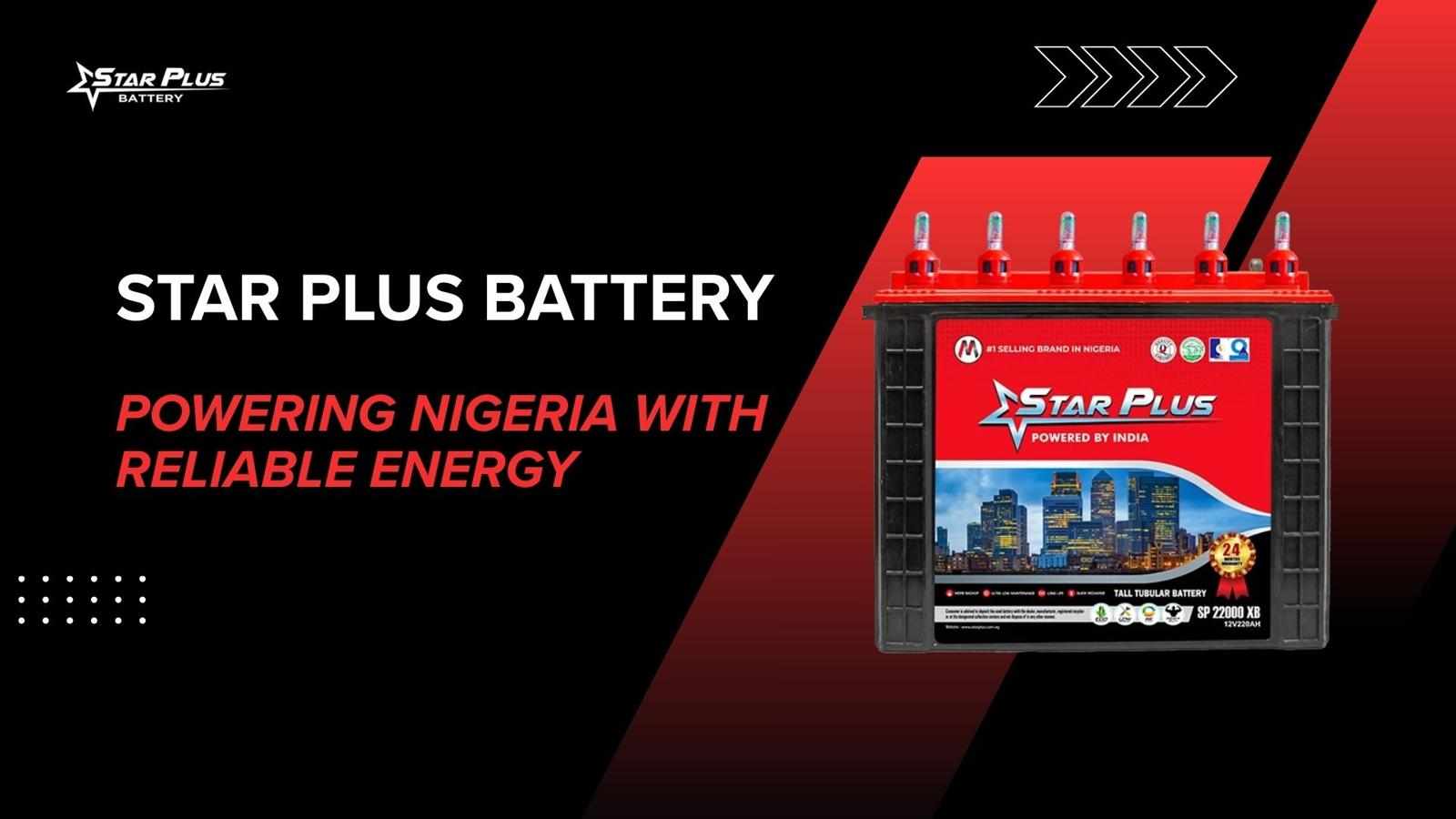 Star Plus Battery: Powering Nigeria with Reliable Energy