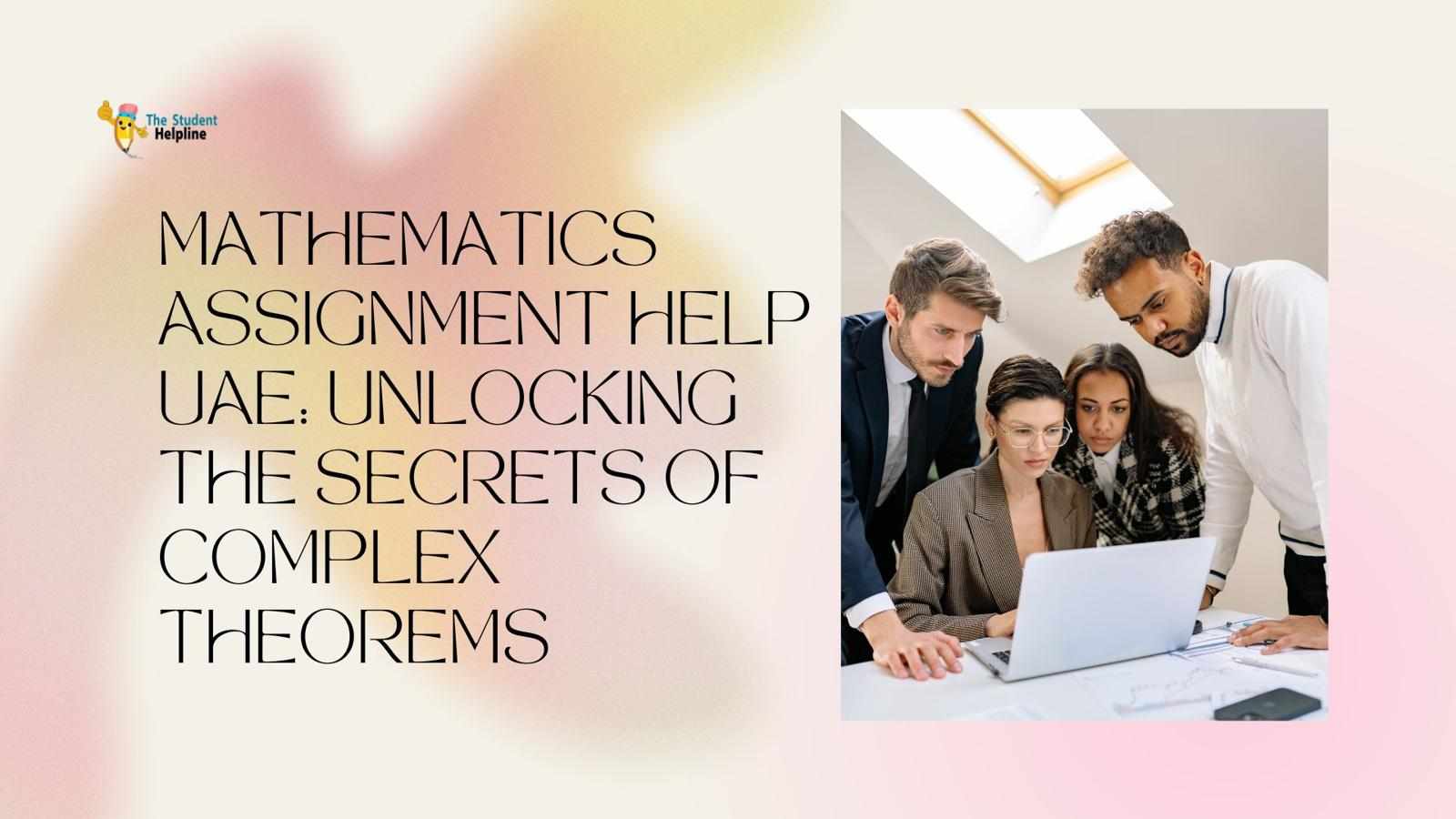 Mathematics Assignment Help UAE: Unlocking the Secrets of Complex Theorems